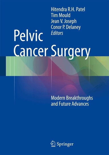 Hitendra R.H. Patel, Tim Mould, Jean V. Joseph, Conor P. Delaney - Pelvic Cancer Surgery, Inbunden