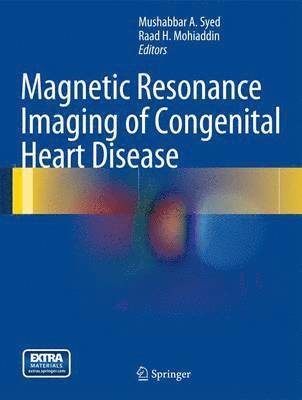 Mushabbar A. Syed, Raad H. Mohiaddin - Magnetic Resonance Imaging of Congenital Heart Disease, Inbunden