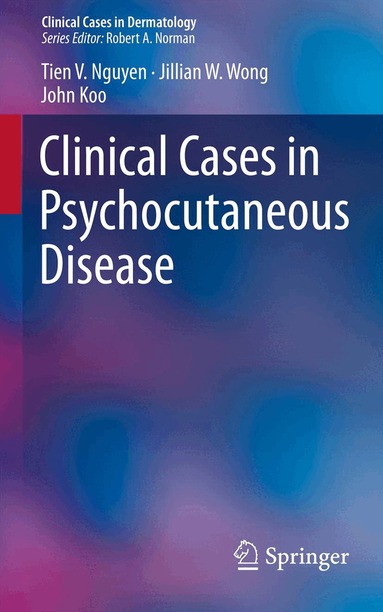 Tien V. Nguyen, Jillian W. Wong, John Koo - Clinical Cases in Psychocutaneous Disease, Häftad