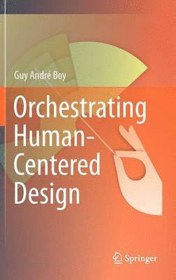 Guy Boy - Orchestrating Human-Centered Design, Inbunden