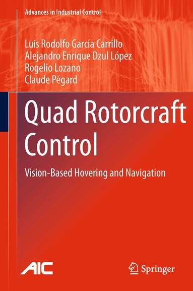 Luis Rodolfo García Carrillo, Alejandro Enrique Dzul López, Rogelio Lozano, Claude Pégard - Quad Rotorcraft Control, Inbunden