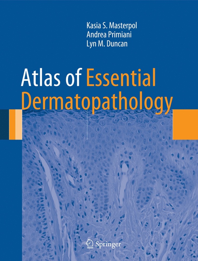 Kasia S. Masterpol, Andrea Primiani, Lyn M. Duncan - Atlas of Essential Dermatopathology, Inbunden