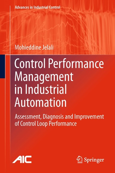 Mohieddine Jelali - Control Performance Management in Industrial Automation, Inbunden