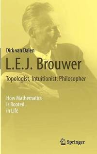 bokomslag L.E.J. Brouwer  Topologist, Intuitionist, Philosopher
