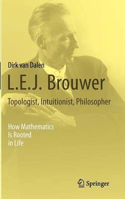 bokomslag L.E.J. Brouwer  Topologist, Intuitionist, Philosopher