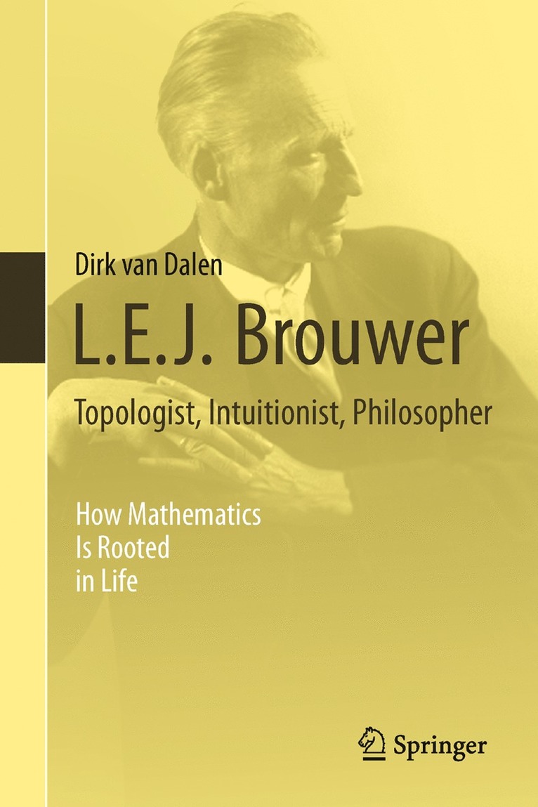 Dirk van Dalen, Dirk Van Dalen, Dirk Van Dalen - L.E.J. Brouwer – Topologist, Intuitionist, Philosopher, Inbunden