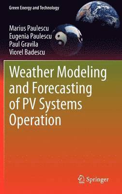 Weather Modeling and Forecasting of PV Systems Operation 1