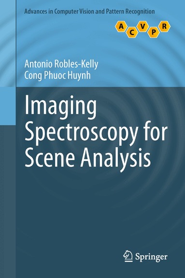 Antonio Robles-Kelly, Cong Phuoc Huynh - Imaging Spectroscopy for Scene Analysis, Inbunden