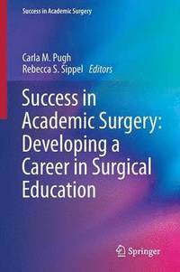 bokomslag Success in Academic Surgery: Developing a Career in Surgical Education