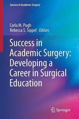 bokomslag Success in Academic Surgery: Developing a Career in Surgical Education