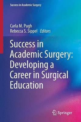 Success in Academic Surgery: Developing a Career in Surgical Education 1