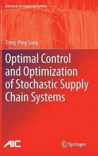 bokomslag Optimal Control and Optimization of Stochastic Supply Chain Systems