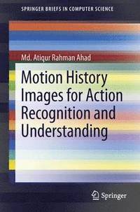 bokomslag Motion History Images for Action Recognition and Understanding