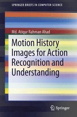 Motion History Images for Action Recognition and Understanding 1
