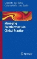 Sara Booth, Julie Burkin, Catherine Moffat, Anna Spathis, Dr Booth, Sara - Managing Breathlessness in Clinical Practice, Häftad