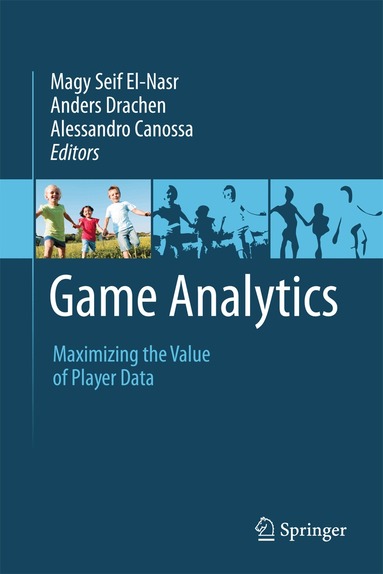 Magy Seif El-Nasr, Anders Drachen, Alessandro Canossa - Game Analytics, Inbunden