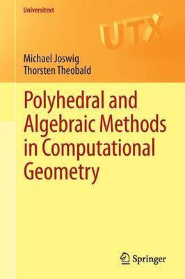Polyhedral and Algebraic Methods in Computational Geometry 1