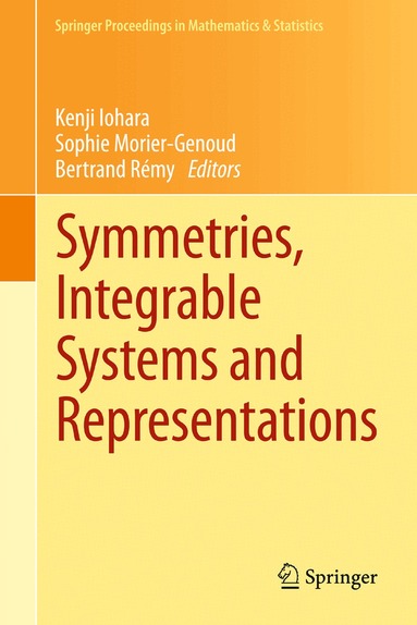 Kenji Iohara, Sophie Morier-Genoud, Bertrand Rémy - Symmetries, Integrable Systems and Representations, Inbunden