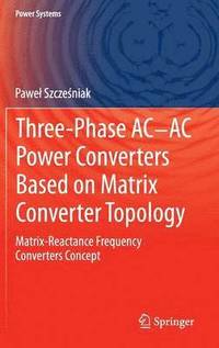 bokomslag Three-phase AC-AC Power Converters Based on Matrix Converter Topology