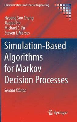 Hyeong Soo Chang, Jiaqiao Hu, Michael C. Fu, Steven I. Marcus - Simulation-Based Algorithms for Markov Decision Processes, Inbunden