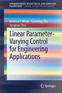 bokomslag Linear Parameter-Varying Control for Engineering Applications