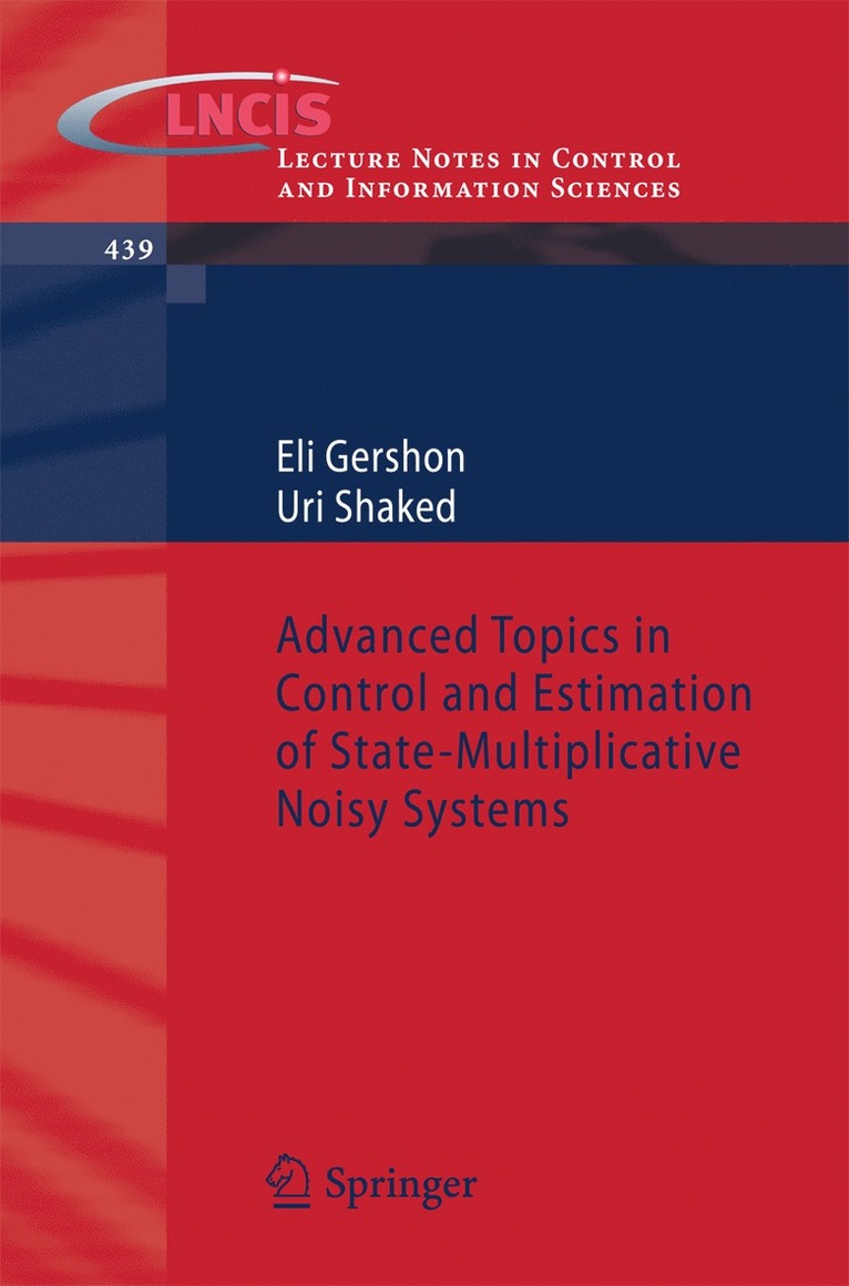 Eli Gershon, Uri Shaked - Advanced Topics in Control and Estimation of State-Multiplicative Noisy Systems, Häftad