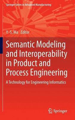 Semantic Modeling and Interoperability in Product and Process Engineering