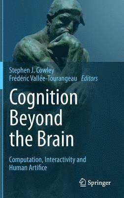 Stephen J Cowley, Frédéric Vallée-Tourangeau, Stephen J. Cowley - Cognition Beyond the Brain, Inbunden