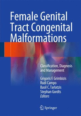 Grigoris F. Grimbizis, Rudi Campo, Basil C. Tarlatzis, Stephan Gordts - Female Genital Tract Congenital Malformations, Inbunden
