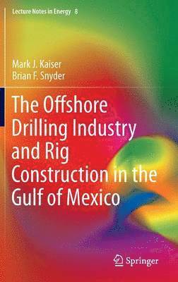 bokomslag The Offshore Drilling Industry and Rig Construction in the Gulf of Mexico