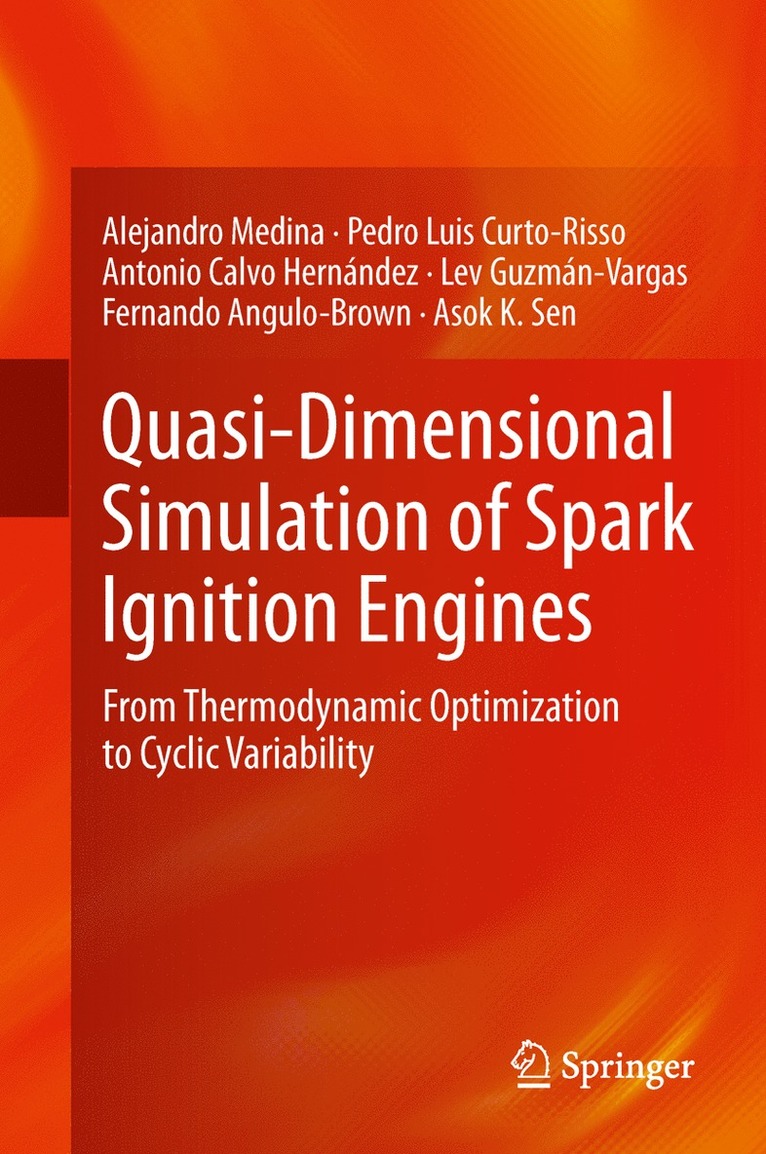 Alejandro Medina, Pedro Luis Curto-Risso, Antonio Calvo Hernández, Lev Guzmán-Vargas, Fernando Angulo-Brown, Asok K Sen - Quasi-Dimensional Simulation of Spark Ignition Engines, Inbunden