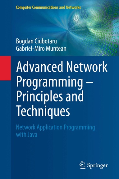 Bogdan Ciubotaru, Gabriel-Miro Muntean - Advanced Network Programming – Principles and Techniques, Inbunden