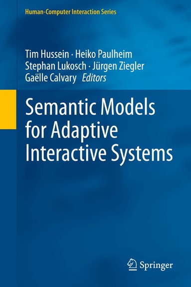 Tim Hussein, Heiko Paulheim, Stephan Lukosch, Jürgen Ziegler, Gaëlle Calvary - Semantic Models for Adaptive Interactive Systems, Inbunden