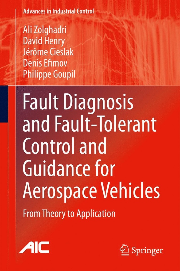 Ali Zolghadri, David Henry, Jérôme Cieslak, Denis Efimov, Philippe Goupil, ali Zolghadri, David Henry - Fault Diagnosis and Fault-Tolerant Control and Guidance for Aerospace Vehicles, Inbunden