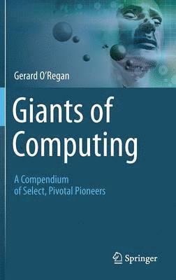 bokomslag Giants of Computing: A Compendium of Select, Pivotal Pioneers