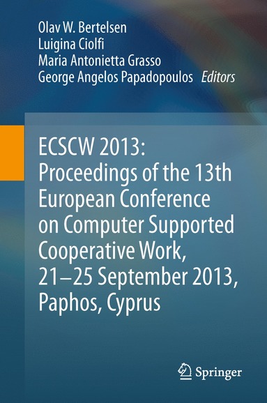 bokomslag ECSCW 2013: Proceedings of the 13th European Conference on Computer Supported Cooperative Work, 21-25 September 2013, Paphos, Cyprus