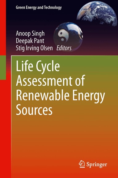Anoop Singh, Deepak Pant, Stig Irving Olsen - Life Cycle Assessment of Renewable Energy Sources, Inbunden