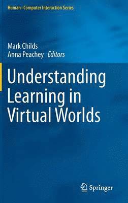 Mark Childs, Anna Peachey - Understanding Learning in Virtual Worlds, Inbunden