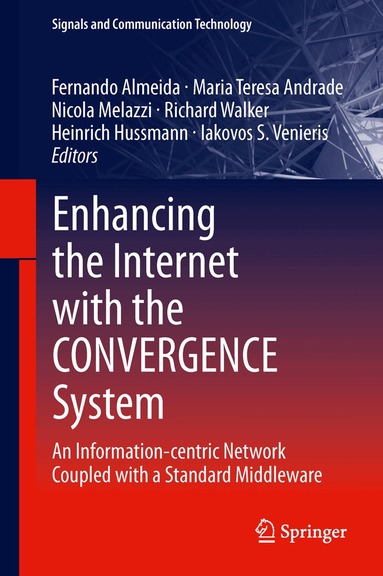 Fernando Almeida, Maria Teresa Andrade, Nicola Blefari Melazzi, Richard Walker, Heinrich Hussmann, Iakovos S. Venieris - Enhancing the Internet with the CONVERGENCE System, Inbunden