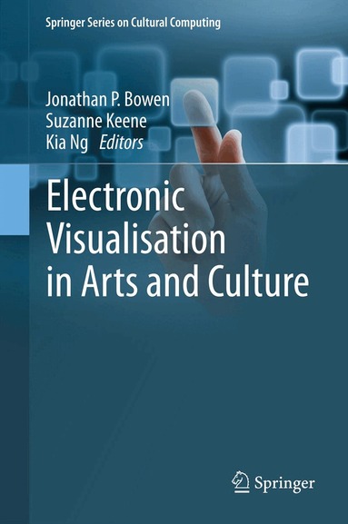 Jonathan P. Bowen, Suzanne Keene, Kia Ng - Electronic Visualisation in Arts and Culture, Inbunden