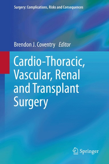 Brendon J. Coventry - Cardio-Thoracic, Vascular, Renal and Transplant Surgery, Inbunden