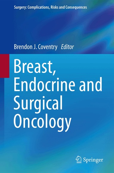 Brendon J. Coventry - Breast, Endocrine and Surgical Oncology, Inbunden