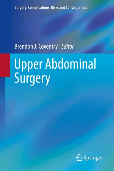 Brendon J. Coventry - Upper Abdominal Surgery, Inbunden