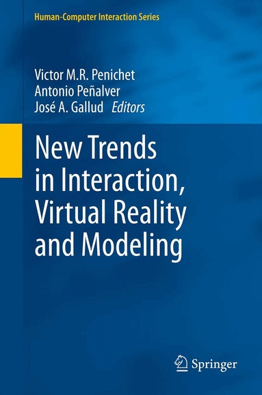 Victor M.R. Penichet, Antonio Peñalver, José A. Gallud - New Trends in Interaction, Virtual Reality and Modeling, Inbunden