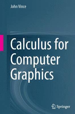 John Vince - Calculus for Computer Graphics, Häftad