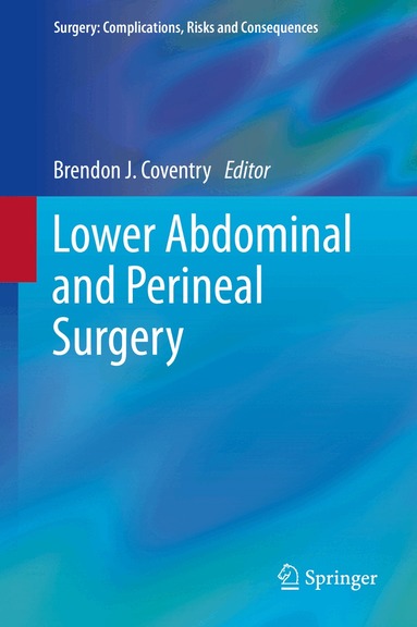 Brendon J. Coventry - Lower Abdominal and Perineal Surgery, Inbunden