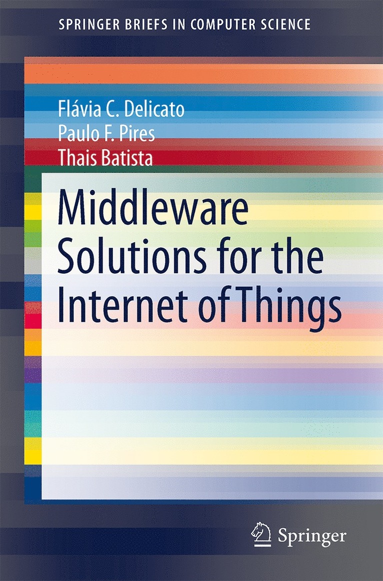 Flávia C. Delicato, Paulo F. Pires, Thais Batista - Middleware Solutions for the Internet of Things, Häftad