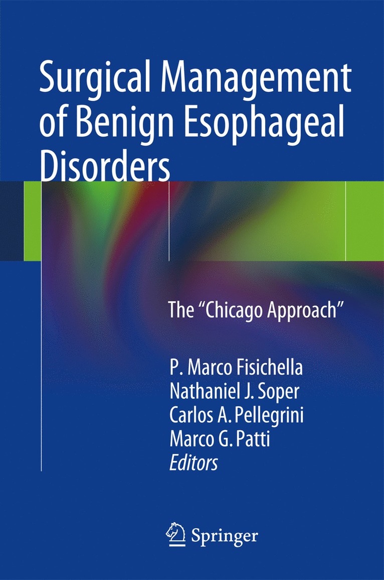 P. Marco Fisichella, Nathaniel J. Soper, Carlos A. Pellegrini, Marco G. Patti - Surgical Management of Benign Esophageal Disorders, Inbunden