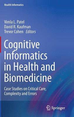 Vimla L. Patel, David R. Kaufman, Trevor Cohen - Cognitive Informatics in Health and Biomedicine, Inbunden
