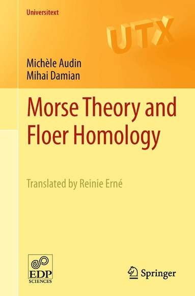Michèle Audin, Mihai Damian - Morse Theory and Floer Homology, Häftad